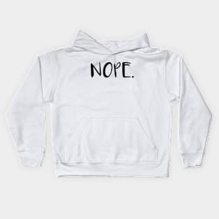 NOPE. Kids Hoodie